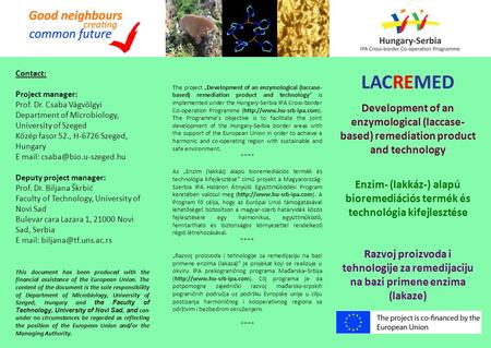 Contact: Project manager: Prof. Dr. Csaba Vágvölgyi Department of Microbiology, University of Szeged Közép fasor 52., H-6726 Szeged, Hungary E mail: