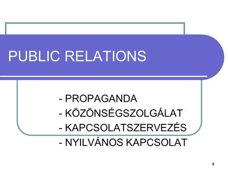 PUBLIC RELATIONS - PROPAGANDA - KÖZÖNSÉGSZOLGÁLAT - KAPCSOLATSZERVEZÉS