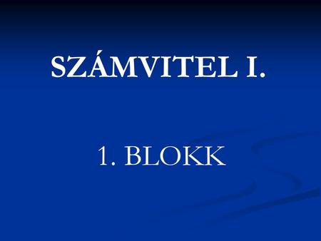 SZÁMVITEL I. 1. BLOKK.