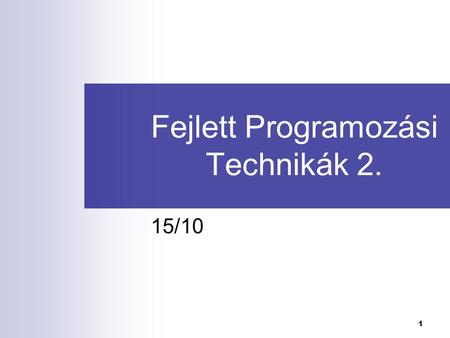 1 Fejlett Programozási Technikák 2. 15/10. Fejlett Programozási Technológiák 2. 2 Az előző előadás tartalma Java Servlet  Servlet Interfész  Servlet.