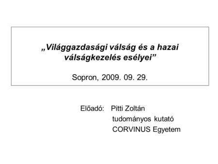 Előadó: Pitti Zoltán tudományos kutató CORVINUS Egyetem