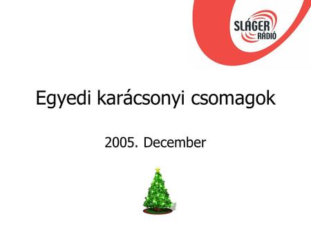 Egyedi karácsonyi csomagok 2005. December. 1. csomag HKSzCSPSzoV Bumeráng - 06.00-10.00 10.00-19.002 2 19.00-24.00 1111 0.00-06.00 1111 22242 Összesen.