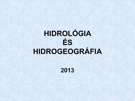 HIDROLÓGIA ÉS HIDROGEOGRÁFIA
