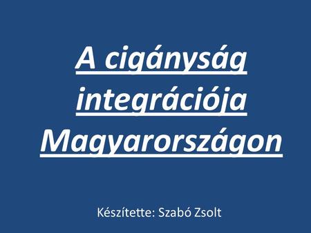 A cigányság integrációja Magyarországon