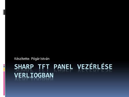 SHARP TFT panel vezérlése Verliogban