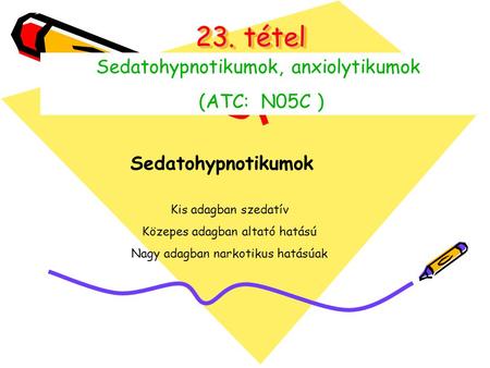 23. tétel Sedatohypnotikumok, anxiolytikumok (ATC: N05C )