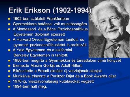 Erik Erikson ( ) 1902-ben született Frankfurtban
