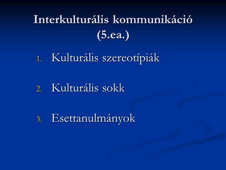 Interkulturális kommunikáció (5.ea.)