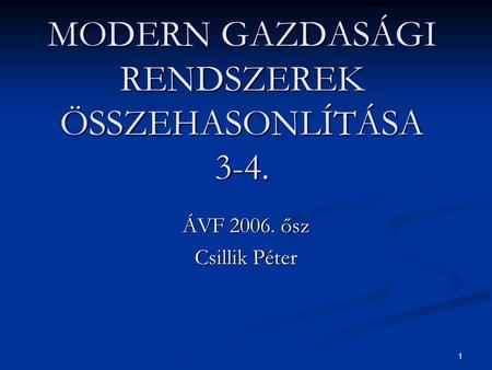 MODERN GAZDASÁGI RENDSZEREK ÖSSZEHASONLÍTÁSA 3-4.