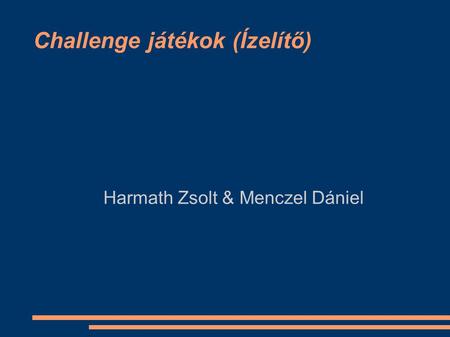 Challenge játékok (Ízelítő)‏ Harmath Zsolt & Menczel Dániel.