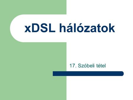 XDSL hálózatok 17. Szóbeli tétel.