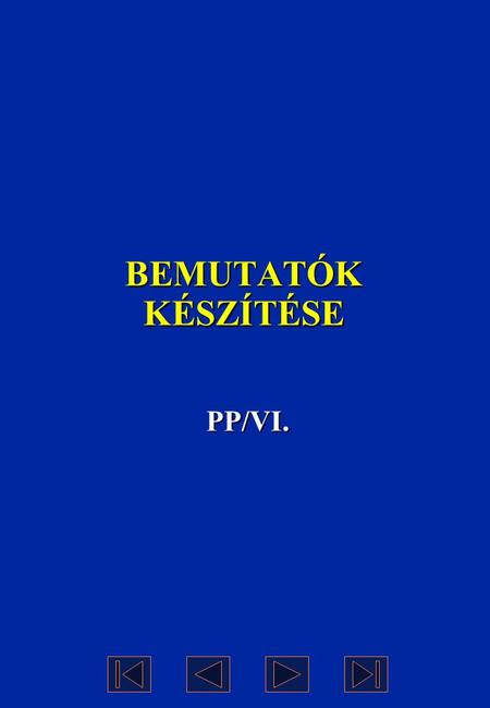 BEMUTATÓK KÉSZÍTÉSE PP/VI..