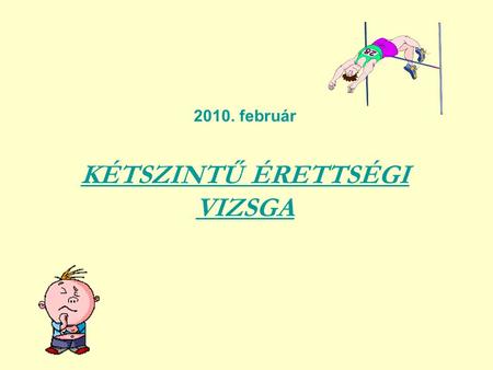 2010. február KÉTSZINTŰ ÉRETTSÉGI VIZSGA