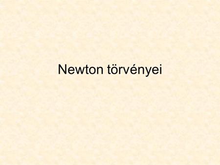 Newton törvényei.