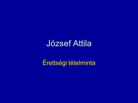 József Attila Érettségi tételminta.
