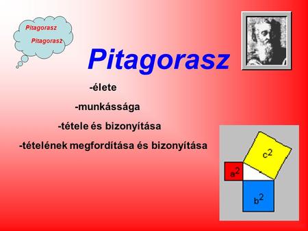 Pitagorasz -élete -munkássága -tétele és bizonyítása