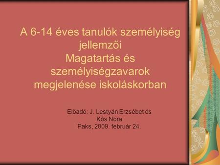 Előadó: J. Lestyán Erzsébet és Kós Nóra Paks, február 24.