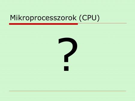 Mikroprocesszorok (CPU)