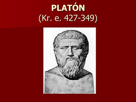 PLATÓN (Kr. e. 427-349).