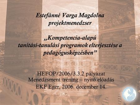 HEFOP/2006/3.3.2 pályázat Menedzsment tréning – nyitó előadás