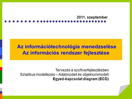 2011. szeptember Az információtechnológia menedzselése Az információs rendszer fejlesztése Image of the slide: www2.raritanval.edu/departments/busadmin/.../Ch07-IntrotoBusiness.ppt.