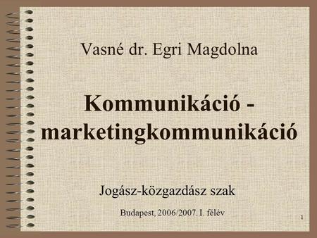 Vasné dr. Egri Magdolna Kommunikáció -marketingkommunikáció