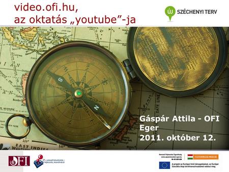 Video.ofi.hu, az oktatás „youtube”-ja Gáspár Attila - OFI Eger 2011. október 12.
