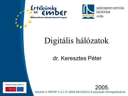 Digitális hálózatok dr. Keresztes Péter 2005..