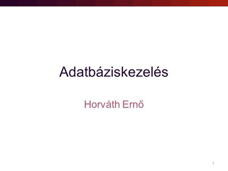 Adatbáziskezelés Horváth Ernő.
