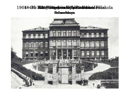 1904 – M. Kir. Bányászati és Erdészeti Főiskola