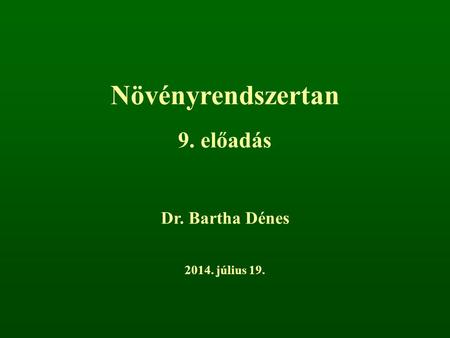 Növényrendszertan 9. előadás Dr. Bartha Dénes 2017. április 4.