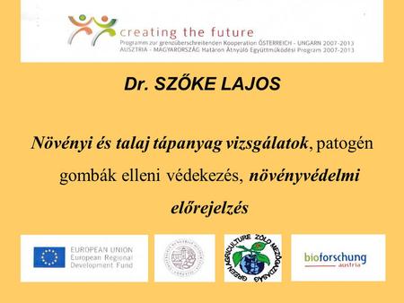 Dr. SZŐKE LAJOS Növényi és talaj tápanyag vizsgálatok, patogén gombák elleni védekezés, növényvédelmi előrejelzés.