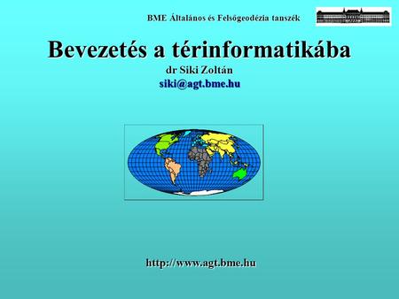 Bevezetés a térinformatikába dr Siki Zoltán