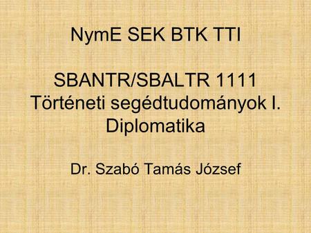 NymE SEK BTK TTI SBANTR/SBALTR 1111 Történeti segédtudományok I