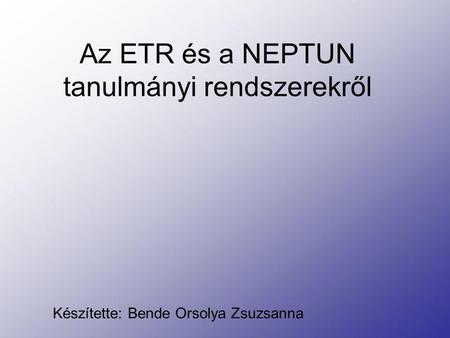 Az ETR és a NEPTUN tanulmányi rendszerekről