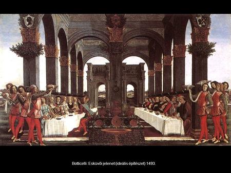 Botticelli: Esküvői jelenet (ideális építészet) 1493.