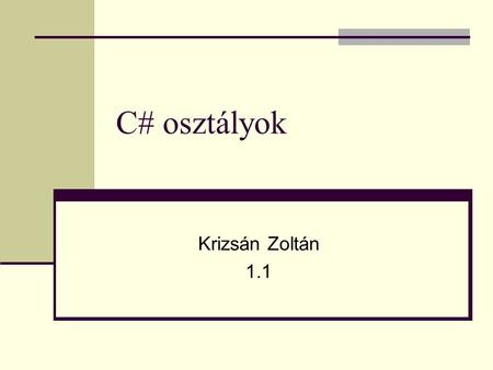 C# osztályok Krizsán Zoltán 1.1.