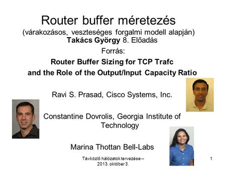 Távközlő hálózatok tervezése -- 2013. október 3. 1 Router buffer méretezés (várakozásos, veszteséges forgalmi modell alapján) Takács György 8. Előadás.