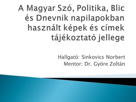 Hallgató: Sinkovics Norbert Mentor: Dr. Györe Zoltán.