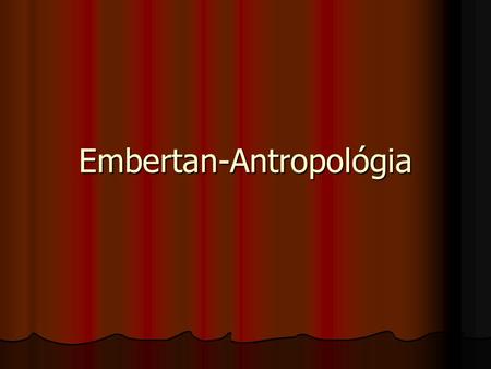 Embertan-Antropológia