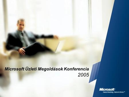 Microsoft Üzleti Megoldások Konferencia 2005. Az ERP jövője – a jövő ERP-je Biber Attila Microsoft Magyarország Kft.