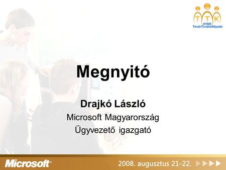 Megnyitó Drajkó László Microsoft Magyarország Ügyvezető igazgató.