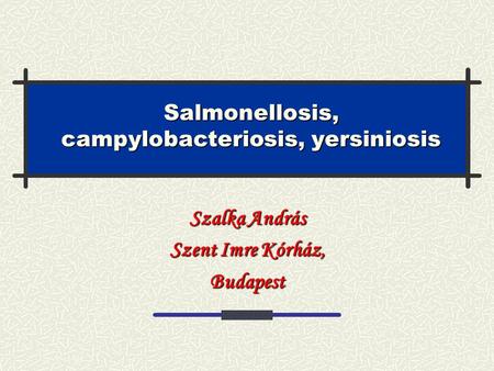 Salmonellosis, campylobacteriosis, yersiniosis