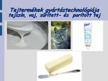 Az édes tejszínkészítmények gyártástechnológiája