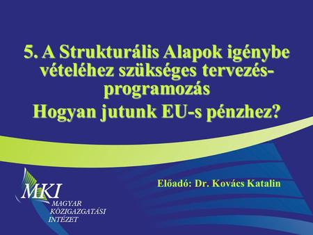 Előadó: Dr. Kovács Katalin