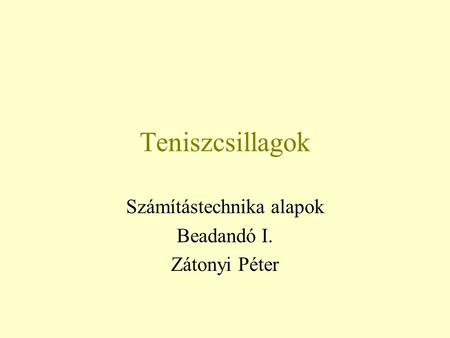 Teniszcsillagok Számítástechnika alapok Beadandó I. Zátonyi Péter.