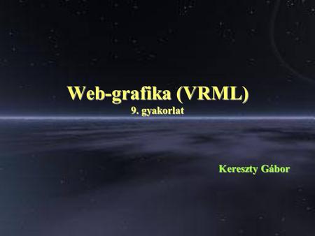 Web-grafika (VRML) 9. gyakorlat Kereszty Gábor. Prototípus PROTO prototípusnév [ field fieldTypefieldName defaultValue exposedField fieldTypefieldName.