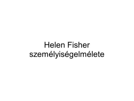 Helen Fisher személyiségelmélete