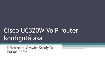 Cisco UC320W VoIP router konfigutálása