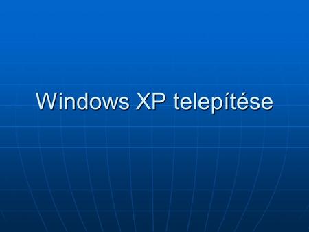 Windows XP telepítése.